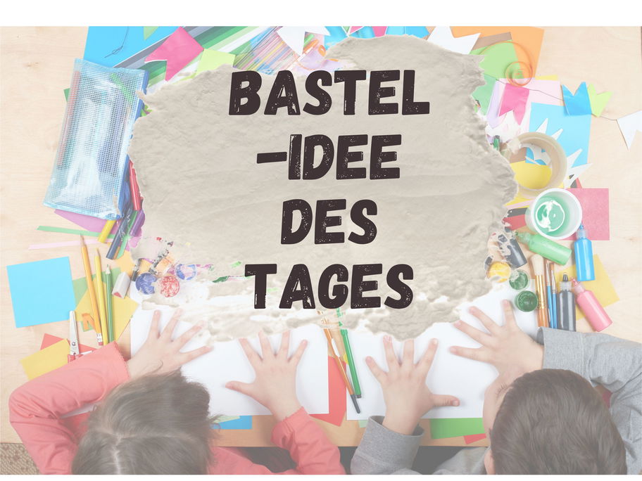 Bastelidee des Tages