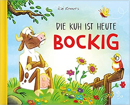 Kinderbuch "Die Kuh ist heute bockig" von Kai Renners